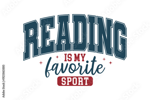 Reading Is My Favorite Sport Varsity Athletic Typography for T Shirt Design