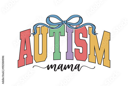 Schilderij op canvas Colorful Autism Mama Varsity Text with Ribbon for T Shirt Design