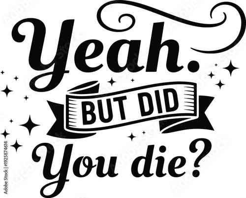 A humorous graphic design featuring a parachute and the phrase yeah but did you die Vector