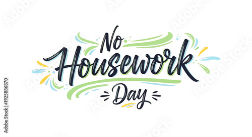 No Housework Day Handwritten Text Design.
