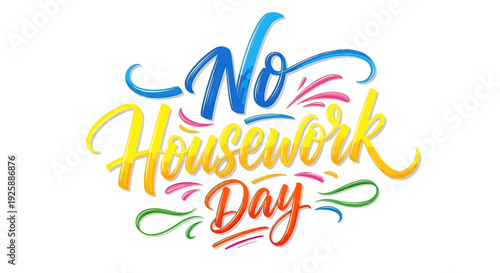 No Housework Day colorful lettering illustration.