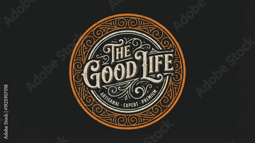 The Good Life artisanal expert premium vintage emblem.