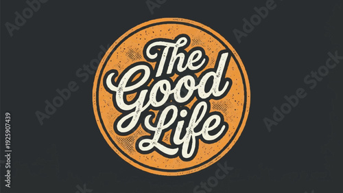 The Good Life Retro Emblem Design.