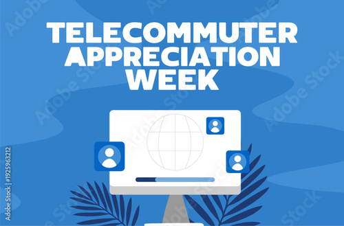 Telecommuter Appreciation Week to appreciate telecommuters