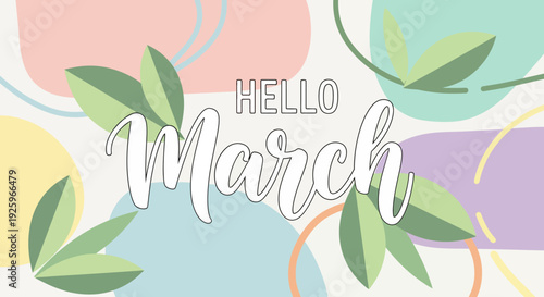 Hello March Greeting with Leaves and Text.