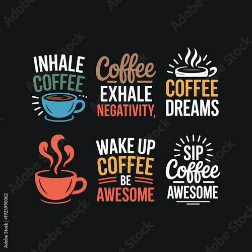 Set of coffee related typography, inhale coffee exhale negativity dreams