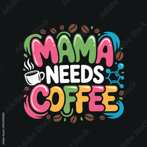 Mama needs coffee lettering, funny quote for mothers, coffee lover gift