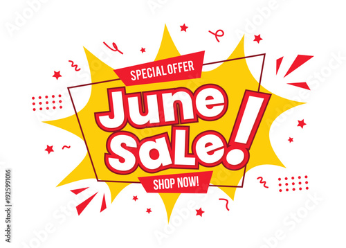 Dynamic June Sale special offer promotion banner with speech bubble, explosion, star, and splash. Yellow and Red April Sale banner in pop art design style. Vector Illustration.