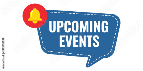Blue speech bubble with upcoming events text and notification bell isolated on white background