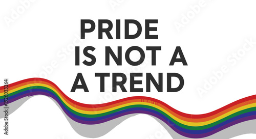 LGBTQ pride ribbon with 'Pride is not a trend' text