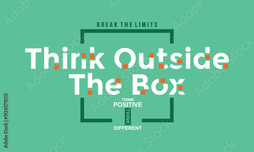 Think outside the box, motivation and inspirational quote. Vintage typography design in vector illustration. Clothing,t shirt,apparel and other uses. Vector print, typography, poster.