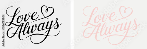 Two cursive phrases love always in black and pink on a light background