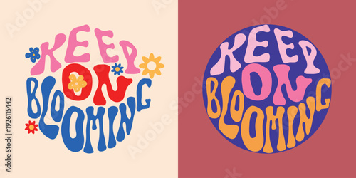 Keep on blooming groovy retro lettering design with colorful flowers and psychedelic wavy typography in vintage 70s style