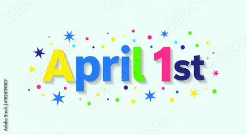 Colorful april 1st celebration text with confetti and stars on light blue background
