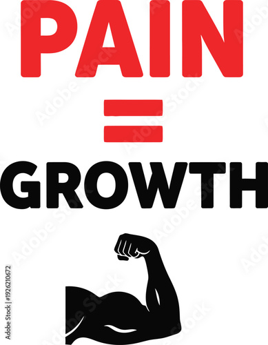 Bold red text PAIN equals black text GROWTH with a black silhouette flexing bicep graphic tshirt design vector design eps 10 