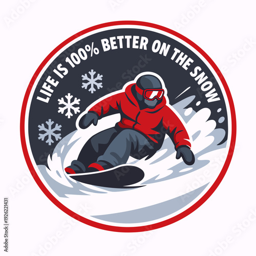A vibrant circular emblem featuring a snowboarder in a red jacket carving through snow with snowflakes, and the text 'LIFE IS 100% BETTER ON THE SNOW'.