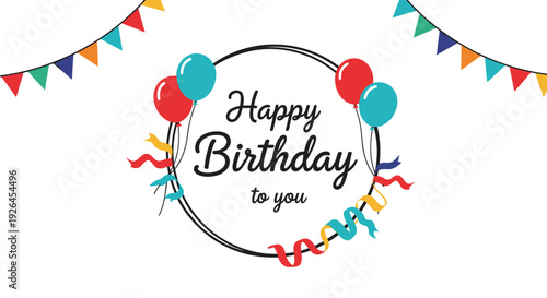 Happy birthday to you celebration design with a central circular frame balloons colorful ribbons and festive bunting.