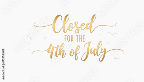 4th of July Closed Sign in Elegant Gold Script