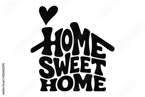A bold black graphic displays the phrase home sweet home with a contrasting heart shape positioned above it high-quality professional.