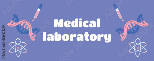 Medical Laboratory Science Banner with DNA Helix, Atom Symbol and Pipette Sample, Biotechnology Concept
