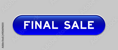 Blue color capsule shape button with word final sale on gray background