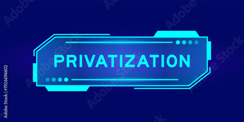 Futuristic hud banner that have word privatization on user interface screen on blue background