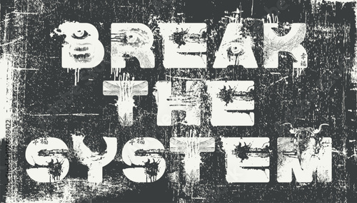 Vector art inscription "Break the system" written in an urban grunge font with a skull and human eyes and mouth. Street art. Suitable for posters, music album covers, computer games industry