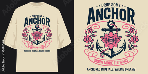 drop some anchor grow more flowers anchored in petals sailing dreams vintage floral nautical t shirt design vector illustration artwork