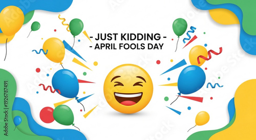 Smiling face with text 'just kidding april fools day' surrounded by colorful balloons and confetti