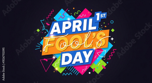 Vibrant april fool's day celebration text with colorful geometric shapes and confetti on dark background