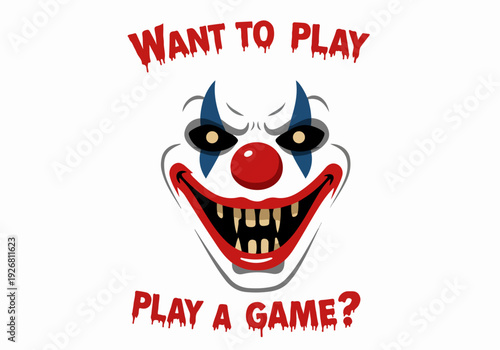 Sinister killer clown face vector illustration with sharp teeth and blood-dripping text "Want to play, play a game?" Horror graphic design.