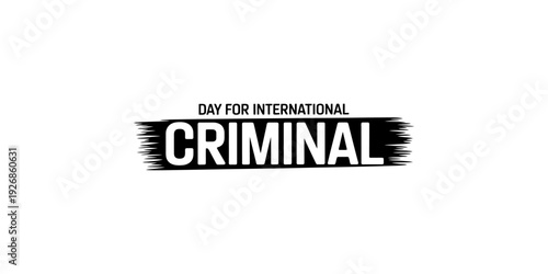 A black and white graphic design for international criminal justice day with brush stroke effect. Vector, illustration