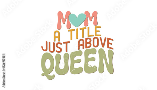 A colorful illustration of mom a title just above queen