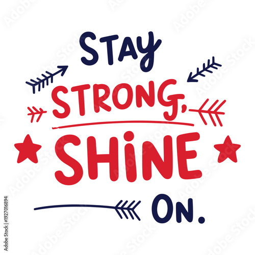 Wallpaper Mural Stay Strong Shiner Inspirational Vector Art Illustration T-Shirt Design with Bold Modern Typography, Empowering Positive Message Graphic for Trendy Streetwear Lifestyle Fashion Torontodigital.ca