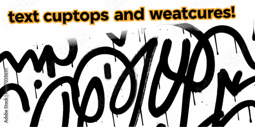 Graffiti art with bold lettering and text proclaiming text cuptops and weatcures