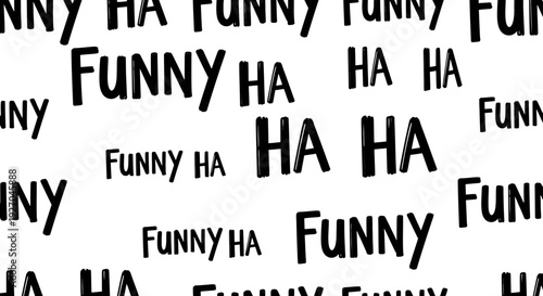 Repeating pattern of funny and ha ha text on white background.