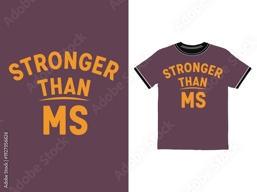 Graphic design tshirt with inspirational quote stronger than MS message in bold typography
