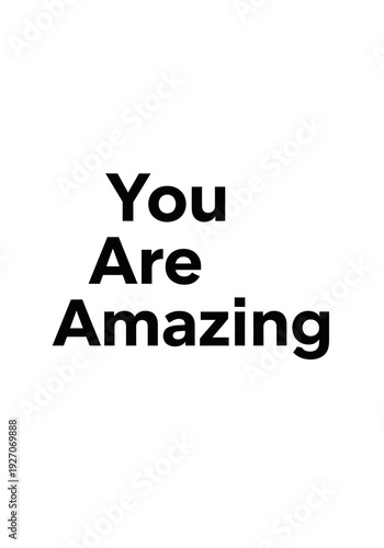 A Motivational Typography Design with the Inspiring Message 'You Are Amazing' on a Plain White Background, Perfect for Encouragement and Positivity