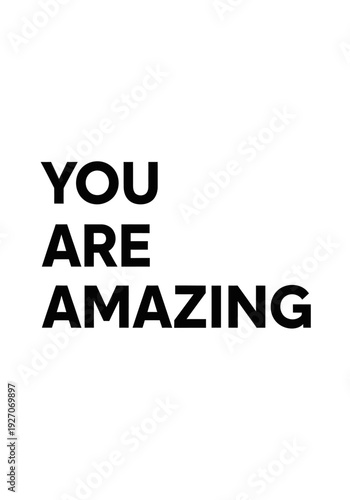 You Are Amazing - Inspirational Text and Motivational Quotes for a Positive Mindset