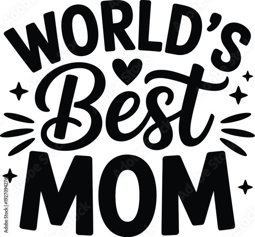 Worlds Best Mom black lettering with heart and star accents on white 