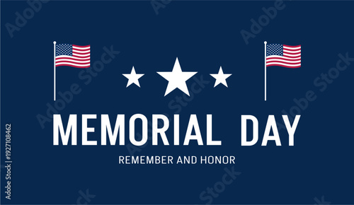 Memorial Day patriotic vector illustration with American flags and stars on blue background, remembrance and honor theme, national holiday tribute design, clean typography layout