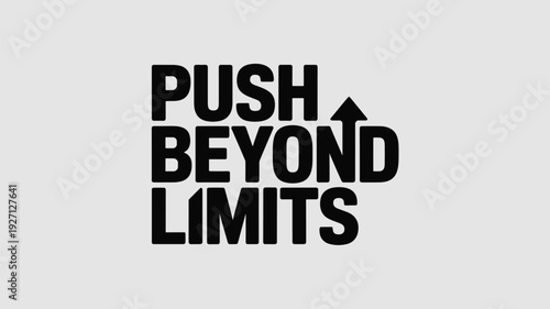 Push beyond limits motivational typography with an upward arrow on a grey background