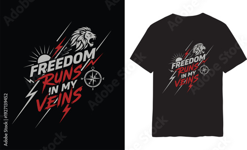 Freedom Runs In My Veins: A bold design on a black t-shirt, proclaiming Freedom Runs In My Veins with a lion head, a compass, and a sun.
