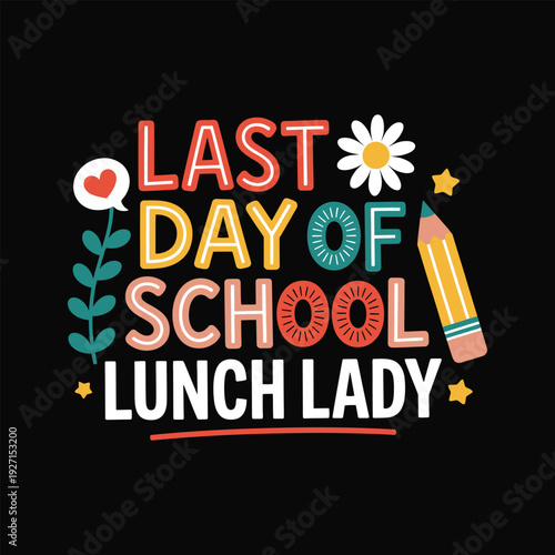 Last day of school lunch lady text art with illustrations