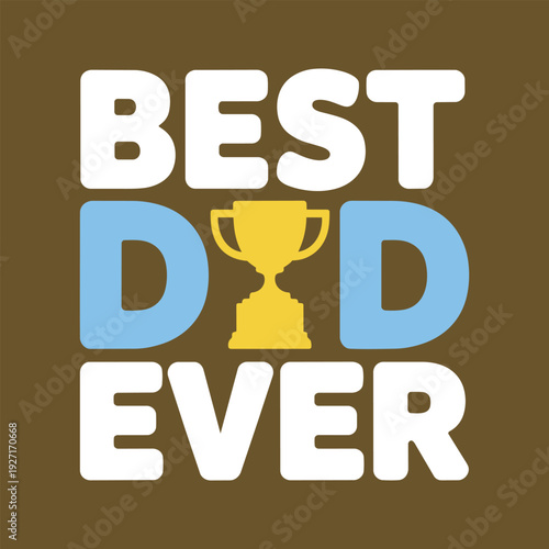 Best dad ever trophy and typography for fathers day celebration graphic