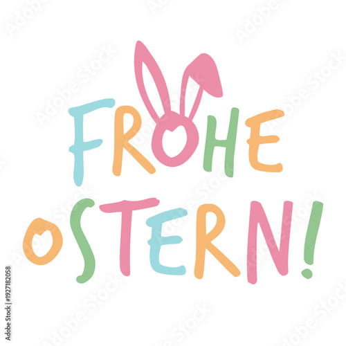 Hand drawn Frohe Ostern lettering with bunny ears in doodle style. Minimalist colorful vector illustration expressing Easter greeting, spring holiday mood, playful typography and festive concept.