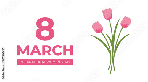 8 March International Women’s Day vector illustration with pink tulips, bold typography, floral celebration artwork, feminine empowerment design, global commemorative poster, equality, pride, elegant 