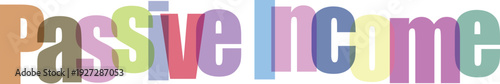 Colorful layered text passive income on white background