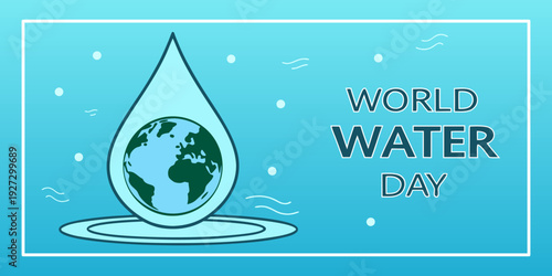 Globe inside water droplet symbolizing global water conservation. World Water Day awareness concept ideal for environmental campaigns, banners, presentations and eco branding materials.