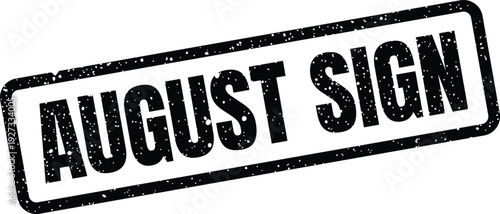 Aged black rectangle stamp showing the phrase August Sign, useful for monthly promotions or event notices